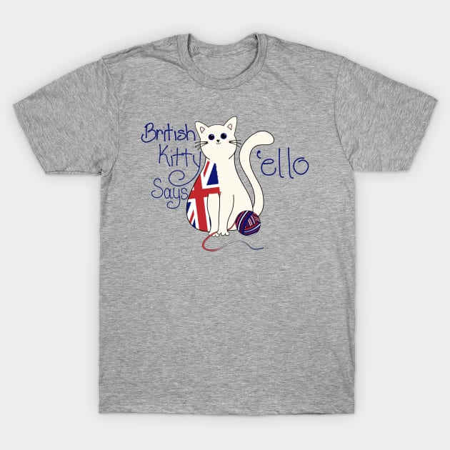 British Kitty says 'ello T-Shirt by AlondraHanley